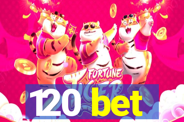 120 bet